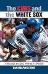 Dan Helpingstine, Daniel Helpingstine - The Cubs and the White Sox