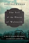 Geoffrey Brien, O&amp;apos, Geoffrey O'Brien - The Fall of the House of Walworth