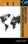 Joseph Smith - The a to Z of United States-latin American Relations