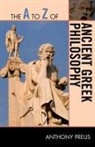 Anthony Preus - A to Z of Ancient Greek Philosophy