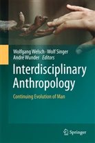 Wol Singer, Wolf Singer, Wolf J. Singer, Wolfgang Welsch, André Wunder - Interdisciplinary Anthropology