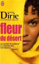 Diri, Dirie, Waris Dirie, Miller, Cathleen Miller - Fleur du désert : du désert de Somalie au monde des top-models : témoignage