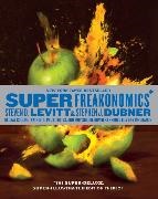 Stephen J. Dubner, Steven D. Levitt - Superfreakonomics Illustrated Edition - Global Cooling, Patriotic Prostitutes ...