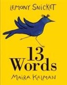 Maria Kalman, Lemony Snicket, Maira Kalman - 13 Words