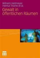 Wilhelm Heitmeyer, Helmut Thome - Gewalt in öffentlichen Räumen
