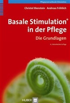 Christel Bienstein, Andreas Fröhlich - Basale Stimulation in der Pflege, Die Grundlagen