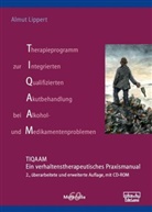 Almut Lippert - Therapieprogramm zur Integrierten Qualifizierten Akutbehandlung bei Alkohol- und Medikamentenproblemen (TIQAAM), m. CD-ROM