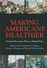 Robert F. (EDT)/ House Schoeni, James S. House, George A. Kaplan, Robert F. Schoeni - Making Americans Healthier