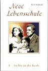K. O. Schmidt - Neue Lebensschule - Bd. 1: Neue Lebensschule I. In Dir ist die Kraft