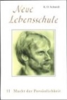 K. O. Schmidt - Neue Lebensschule - Bd. 2: Neue Lebensschule II. Macht der Persönlichkeit