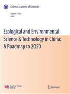 Jingzh Zhao, Jingzhu Zhao - Ecological and Environmental Science & Technology in China: A Roadmap to 2050