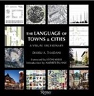 Andres Duany, Andrés Duany, Leon Krier, Léon Krier, Dhiru A. Thadani - Language of Towns and Cities