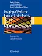 Roberto Caudana, Claudi Defilippi, Claudio Defilippi, Fabio Martino - Imaging of Pediatric Bone and Joint Trauma