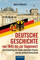Horst Pötzsch - Deutsche Geschichte von 1945 bis zur Gegenwart