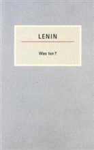Wladimir I. Lenin, Wladimir Iljitsch Lenin - Was tun?