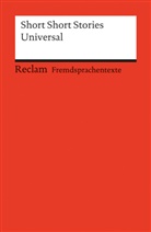 Reingar M Nischik, Reingard M Nischik, Reinhar M Nischik, Reinhard M Nischik, Reingard M. Nischik, Reinhard M Nischik - Short Short Stories Universal. Thirty Stories from the English-speaking World. Englischer Text mit deutschen Worterklärungen. B2-C1 (GER)