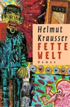 Helmut Krausser - Fette Welt