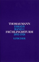Thomas Mann, Herman Kurzke, Hermann Kurzke, Stachorski, Stachorski, Stephan Stachorski - Essays - Bd. 1: Frühlingssturm