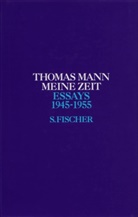 Thomas Mann, Herman Kurzke, Hermann Kurzke, Stachorski, Stachorski, Stephan Stachorski - Essays - Bd. 6: Meine Zeit