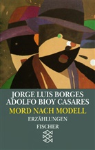 Adolfo Bioy Casares, BORGE, Jorge L. Borges, Jorge Lui Borges, Jorge Luis Borges, Casares... - Werke in 20 Bänden - Bd. 19: Mord nach Modell
