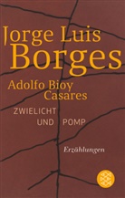 Adolfo Bioy Casares, BORGE, Jorge L. Borges, Jorge Luis Borges, Casares, Arnol... - Werke in 20 Bänden - Bd. 20: Zwielicht und Pomp