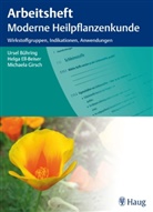 Bührin, Urse Bühring, Ursel Bühring, Ell-Beise, Helg Ell-Beiser, Helga Ell-Beiser... - Arbeitsheft Moderne Heilpflanzenkunde