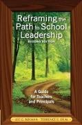 Lee G. Bolman, Lee G. Deal Bolman, Terrence E. Deal, Terrence E. Bolman Deal, Lee G. Bolman, … - Reframing the Path to School Leadership A Guide for Teachers and Principals