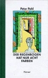 Peter Pohl - Der Regenbogen hat nur acht Farben