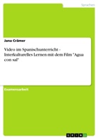 Jana Crämer - Video im Spanischunterricht - Interkulturelles Lernen mit dem Film "Agua con sal"