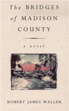 Robert J. Waller, Robert James Waller - The Bridges of Madison County