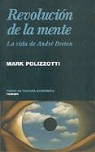 Mark Polizzotti - Revolucion de la Mente: La Vida de Andre Breton = Revolution of the Mind