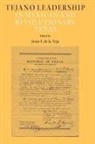 Jesus F. (EDT) De LA Teja, Jesus F. De La Teja - Tejano Leadership in Mexican and Revolutionary Texas