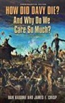 James E Crisp, James E. Crisp, Dan Kilgore, Dan/ Crisp Kilgore - How Did Davy Die? and Why Do We Care So Much?