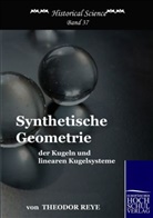 Theodor Reye - Synthetische Geometrie der Kugeln und linearen Kugelsysteme