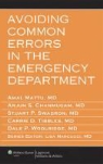 Amal Mattu, Amal Chanmugam Mattu, MATTU AMAL CHANMUGAM ARJUN S SW, Arjun S. Chanmugam, Amal Mattu, Stuart P. Swadron... - Avoiding Common Errors in the Emergency Department