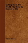 William Mathews - Getting on in the World; Or, Hints on S