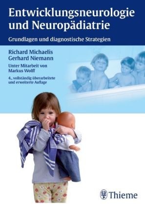 Michaeli, Richar Michaelis, Richard Michaelis, Niemann, Gerhard Niemann, … - Entwicklungsneurologie und Neuropädiatrie Grundlagen und diagnostische Strategien