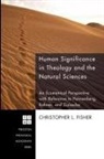 Christopher L. Fisher - Human Significance in Theology and the Natural Sciences