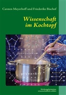 Bischof, Friederike Bischof, Meyerhof, Carste Meyerhoff, Carsten Meyerhoff - Wissenschaft im Kochtopf