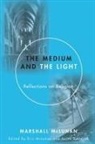 Marshall McLuhan, Marshall/ McLuhan McLuhan, Michael McLuhan, Eric McLuhan, Jacek Szklarek - The Medium and the Light