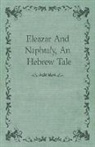 Anon, Anon Anon, Anon. Anon. - Eleazar and Naphtaly, an Hebrew Tale