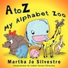 Martha Jo Silvestro - A to Z My Alphabet Zoo