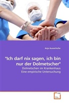 Anja Ausserhofer - "Ich darf nix sagen, ich bin nur der Dolmetscher"