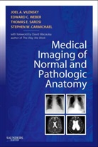 Stephen W Carmichael, Stephen W. Carmichael, Joel A. Vilensky, Thomas Sarosi, Thomas E. Sarosi, Joel Vilensky... - Medical Imaging of Normal & Pathologic