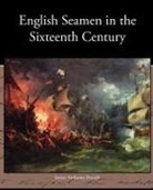 James Anthon Froude, James Anthony Froude - English Seamen in the Sixteenth Century