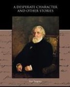 Ivan Turgenev, Ivan Sergeevich Turgenev - A Desperate Character and Other Stories