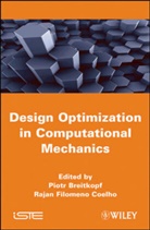 BREITKOPF, P Breitkopf, Piot Breitkopf, Piotr Breitkopf, Piotr/ Filomeno Breitkopf, Rajan Filomeno Coelho... - Design Optimization in Computational Mechanics
