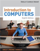 Thomas J. Cashman, Steven Freund, Steven M. Freund, Gary Shelly, Gary B. Shelly, Misty Vermaat... - Introduction to Computers