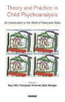 Guy Hall, Guy/ Hivernel Hall, Francoise Hivernel, Sian Morgan, Guy Hall, Francoise Hivernel... - Theory and Practise in Child Psychoanalysis