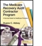 Duane C. Abbey, Duane C. (Abbey &amp; Abbey Consultants Abbey, Abbey Duane C. - Medicare Recovery Audit Contractor Program